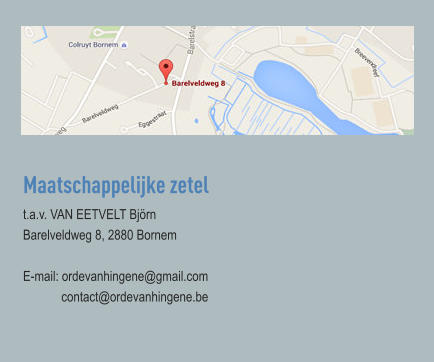 Maatschappelijke zetel t.a.v. VAN EETVELT Björn Barelveldweg 8, 2880 Bornem  E-mail: ordevanhingene@gmail.com             contact@ordevanhingene.be